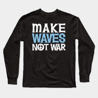 Funny Swim T-Shirt, Make Waves Not War Long Sleeve T-Shirt